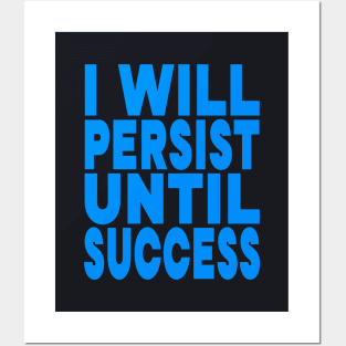 I will persist until success Posters and Art